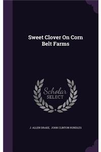 Sweet Clover On Corn Belt Farms