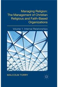 Managing Religion: The Management of Christian Religious and Faith-Based Organizations