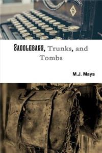 SADDLEBAGS, trunks, and tombs