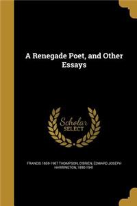 A Renegade Poet, and Other Essays
