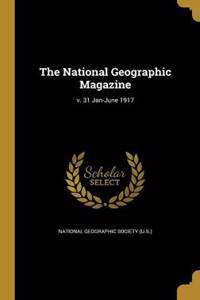 The National Geographic Magazine; V. 31 Jan-June 1917