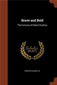 Brave and Bold: The Fortunes of Robert Rushton