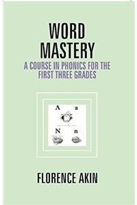 WORD MASTERY: A COURSE IN PHONICS FOR TH