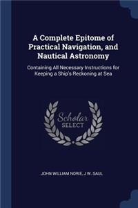 Complete Epitome of Practical Navigation, and Nautical Astronomy