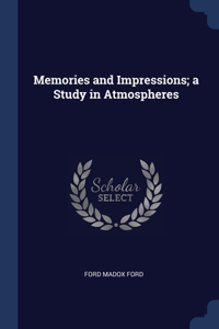 Memories and Impressions; a Study in Atmospheres