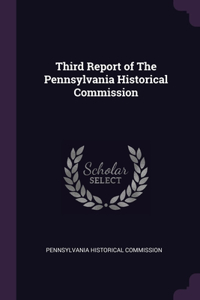 Third Report of The Pennsylvania Historical Commission