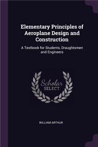 Elementary Principles of Aeroplane Design and Construction