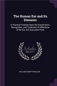 The Human Ear and Its Diseases