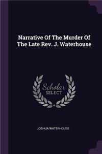 Narrative Of The Murder Of The Late Rev. J. Waterhouse