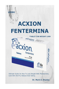 Use Acxion Fentermina *Tablet for Weight Loss