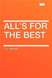 All's for the Best
