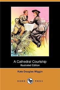 Cathedral Courtship (Illustrated Edition) (Dodo Press)