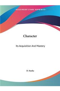 Character: Its Acquisition And Mastery