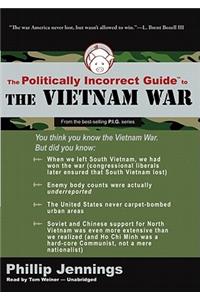 Politically Incorrect Guide to the Vietnam War