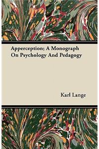 Apperception; A Monograph On Psychology And Pedagogy