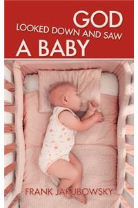 God Looked Down and Saw a Baby