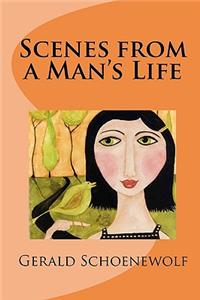 Scenes from a Man's Life