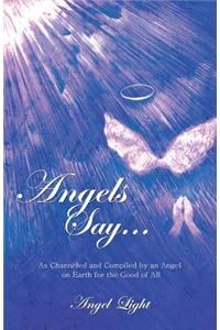 Angels Say...