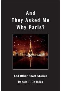 And They Asked Me Why Paris? and Other Short Stories