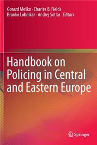 Handbook on Policing in Central and Eastern Europe