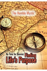 No Time for Heaven: Finding Life's Purpose
