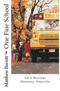 One Fine School: Life at Havertown Elementary, Volume One