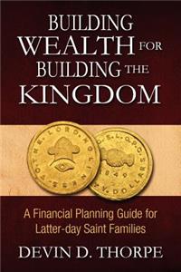 Building Wealth for Building the Kingdom