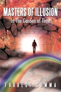 Masters of Illusion in the Garden of Time