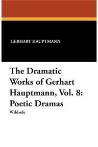 The Dramatic Works of Gerhart Hauptmann, Vol. 8