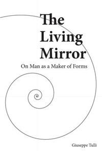 The Living Mirror: On Man as a Maker of Forms