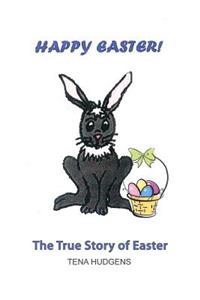Happy Easter! The True Story of Easter