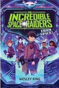 The Incredible Space Raiders from Space!