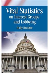 Vital Statistics on Interest Groups and Lobbying