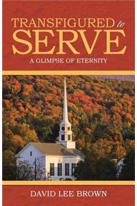 Transfigured to Serve