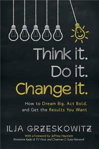 Think it. Do it. Change it.