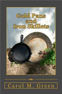 Gold Pans and Iron Skillets