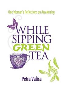 While Sipping Green Tea