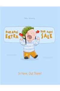 ¡Por aqui entra, Por aqui sale! In here, out there!: Libro infantil ilustrado español-inglés (Edición bilingüe)