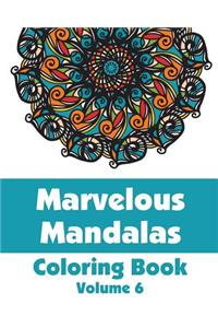Marvelous Mandalas Coloring Book (Volume 6)