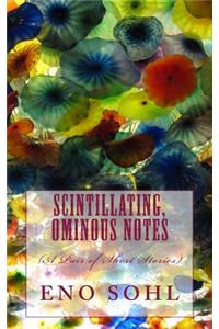 Scintillating, Ominous Notes (A Pair of Short Stories)