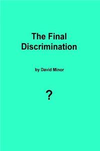 The Final Discrimination