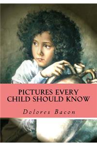 Pictures Every Child Should Know