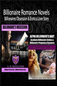 Billionaire Romance Novels: Billionaires Obsession & Erotica Love Story: Billionaire Erotica Series Box Set: Billionaires Obsession Volume 1 & Bil