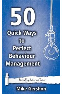 50 Quick Ways to Perfect Behaviour Management