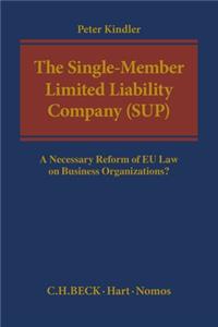 The Single-Member Limited Liability Company (Sup): A Necessary Reform of Eu Law on Business Organizations?