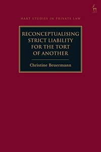 Reconceptualising Strict Liability for the Tort of Another