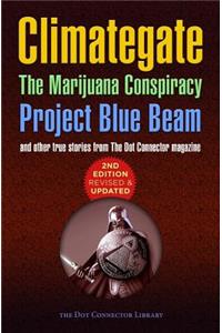 Climategate, The Marijuana Conspiracy, Project Blue Beam...