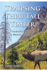 Traipsing Thru Tall Timber
