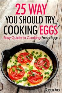 25 Ways You Should Try Cooking Eggs: Easy Guide to Cooking Fresh Eggs