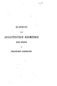 Elemente der analytischen Geometrie der Ebene in trilinearen Coordinaten